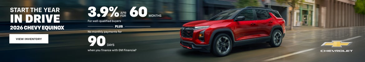 2026 Chevy Equinox. 3.9% APR for 60 Months For well-qualified buyers + No monthly payments for 90...